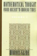 Mathematical Thought from Ancient to Modern Times: Mathematical Thought from Ancient to Modern Times, Volume 1 af Morris (former Professor of Mathematics Kline