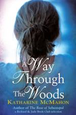 A Way Through The Woods af Katharine McMahon