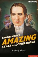 Edward Gant's Amazing Feats of Loneliness af Mr Anthony Neilson