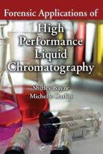 Forensic Applications of High Performance Liquid Chromatography af Shirley (Teesside University Bayne