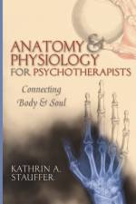 Anatomy & Physiology for Psychotherapists af Kathrin A. Stauffer