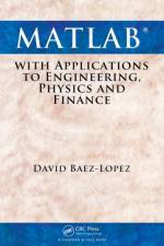 MATLAB with Applications to Engineering, Physics and Finance af David Baez-Lopez