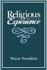 Religious Experience af Wayne Proudfoot