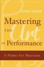 Mastering the Art of Performance af Stewart (Prof. of Keyboard Studies Gordon