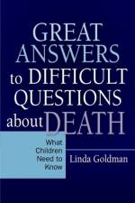 Great Answers to Difficult Questions about Death af Linda Goldman