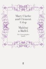 Making a Ballet af Mary Clarke