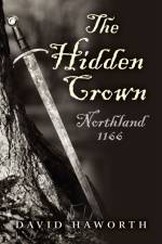 Hidden Crown, The – Northland: 1166 af David Haworth