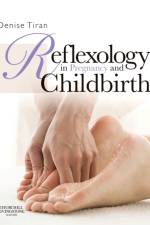 Reflexology in Pregnancy and Childbirth af Denise (Chief Executive Office/Education Director Tiran