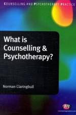 What is Counselling and Psychotherapy? af Norman Claringbull