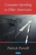 Consumer Spending by Older Americans af Patrick Purcell