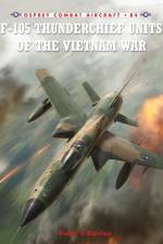F-105 Thunderchief Units of the Vietnam War af Peter E. Davies
