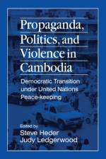 Propaganda, Politics and Violence in Cambodia af Steve Heder