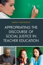 Appropriating the Discourse of Social Justice in Teacher Education af Marta P. Baltodano