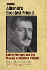 Albania's Greatest Friend af Aubrey Herbert