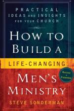 How to Build a Life–Changing Men`s Ministry – Practical Ideas and Insights for Your Church af Steve Sonderman