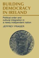 Building Democracy in Ireland af Jeffrey Prager