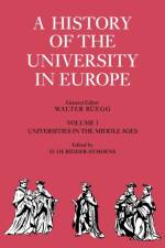 A History of the University in Europe: Volume 1, Universities in the Middle Ages