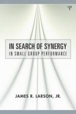 In Search of Synergy in Small Group Performance af Jr. Larson