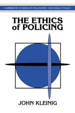 The Ethics of Policing af John (City University of New York) Kleinig