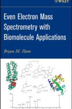 Even Electron Mass Spectrometry with Biomolecule Applications af Bryan M. Ham