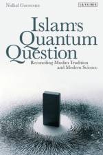 Islam's Quantum Question af Nidhal Guessoum