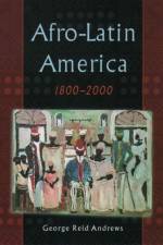Afro-Latin America, 1800-2000 af George Reid (Professor Andrews