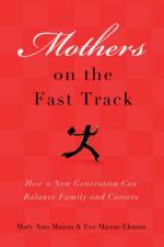 Mothers on the Fast Track af Mary Ann Mason