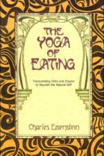 The Yoga of Eating af Charles Eisenstein