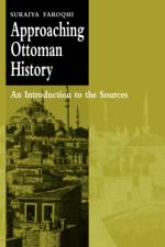 Approaching Ottoman History af Suraiya (Ludwig-Maximilians-Universitat Munchen) Faroqhi