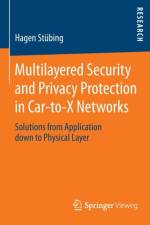 Multilayered Security and Privacy Protection in Car-to-X Networks af Hagen Stubing