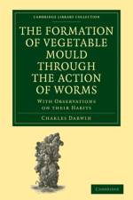 Formation of Vegetable Mould through the Action of Worms af Charles Darwin