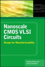 Nanoscale CMOS VLSI Circuits: Design for Manufacturability af Sandip Kundu