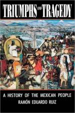 Triumphs and Tragedy af Ramon Eduardo Ruiz