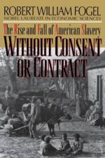 Without Consent or Contract af Robert William Fogel