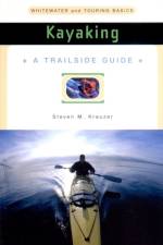 A Trailside Guide: Kayaking af Steven M. Krauzer