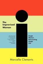 The Improvised Woman af Marcelle Clements
