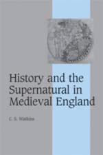 History and the Supernatural in Medieval England af C. S. (University of Cambridge) Watkins