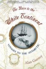 The Race to the White Continent af Alan Gurney