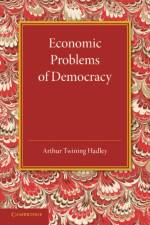 Economic Problems of Democracy af Arthur Twining Hadley