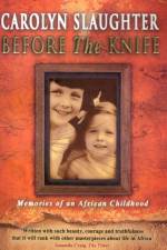 Before The Knife af Carolyn Slaughter