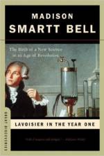 Lavoisier in the Year One af Madison Smartt (Goucher College) Bell