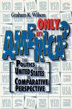 Only in America? af Graham K. Wilson