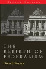 The Rebirth of Federalism af David B. Walker