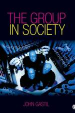 The Group in Society af John W. Gastil