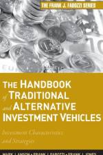 The Handbook of Traditional and Alternative Investment Vehicles af Mark J. P. Anson