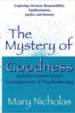 The Mystery of Goodness and the Positive Moral Consequences of Psychotherapy af Mary W. Nicholas