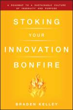 Stoking Your Innovation Bonfire af Braden Kelley
