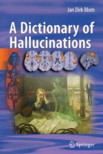 A Dictionary of Hallucinations af Jan Dirk Blom