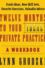 Twelve Months To Your Ideal Private Practice af Lynn Grodzki