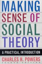 Making Sense of Social Theory af Charles H. Powers